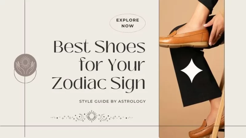 Best Shoes According To Your Zodiac Sign