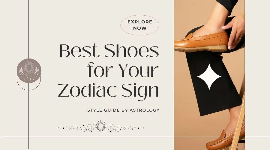 Best Shoes According To Your Zodiac Sign