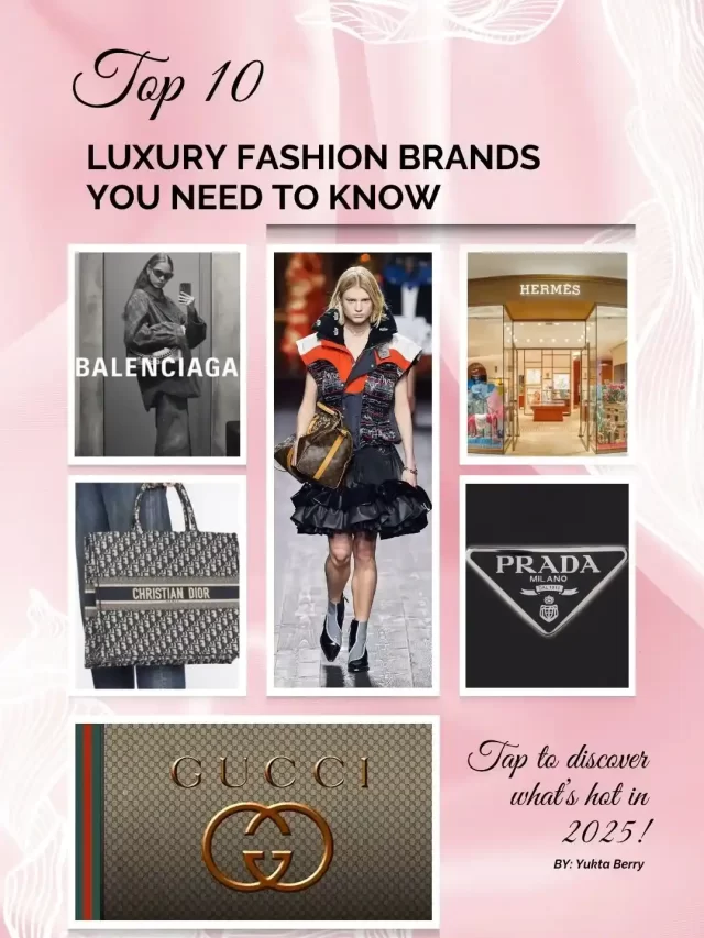 Top 10 Luxury Fashion Brands to Know