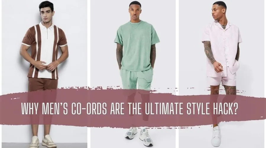 Why Men’s Co-ords Are Ultimate Style Hack