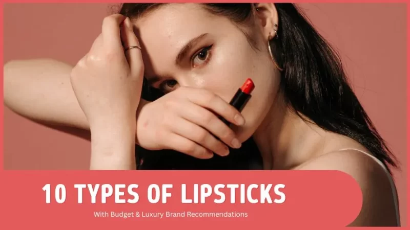 10 Types of Lipsticks Every Woman Should Know