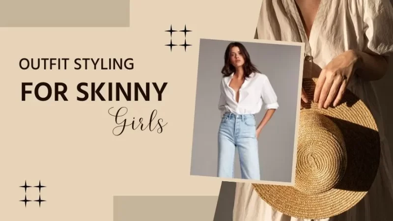 How to do outfit styling if you’re skinny?