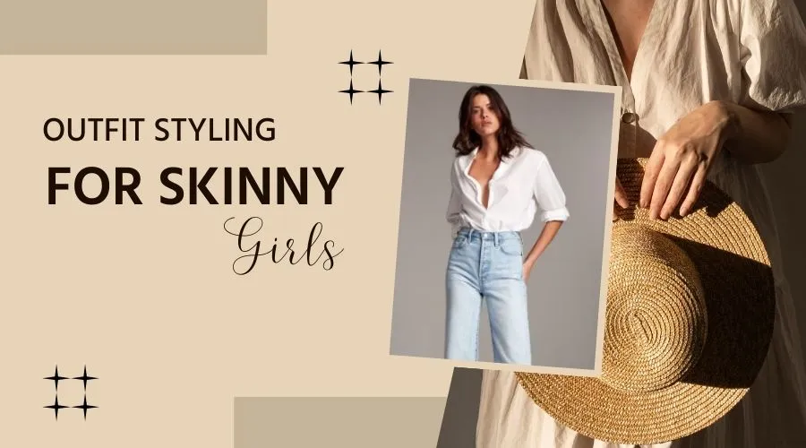 How to do outfit styling if you’re skinny?