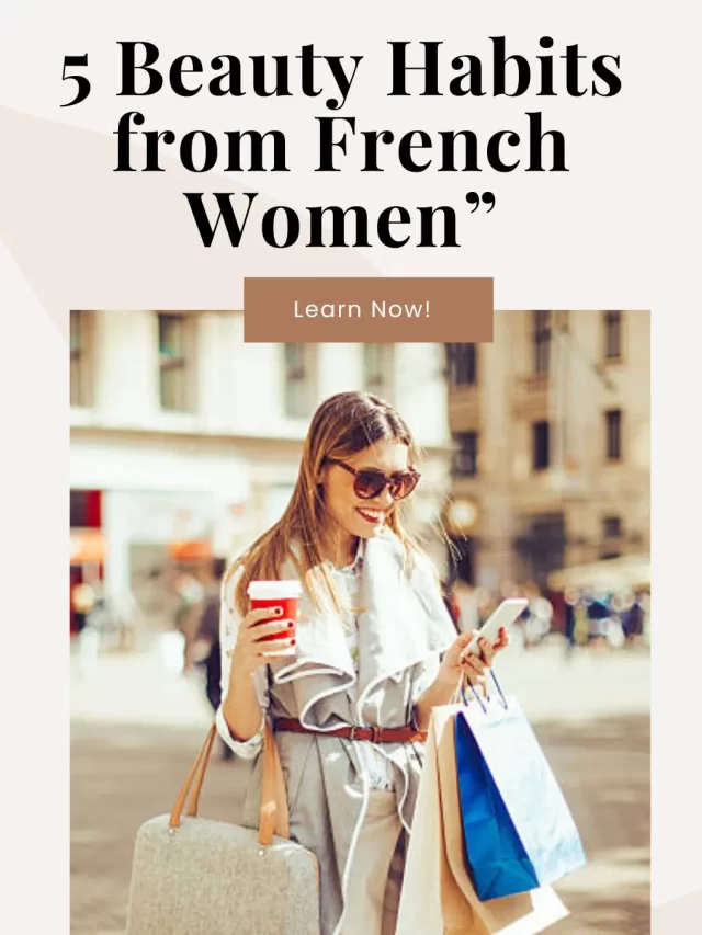 5 Beauty Habits from French Women