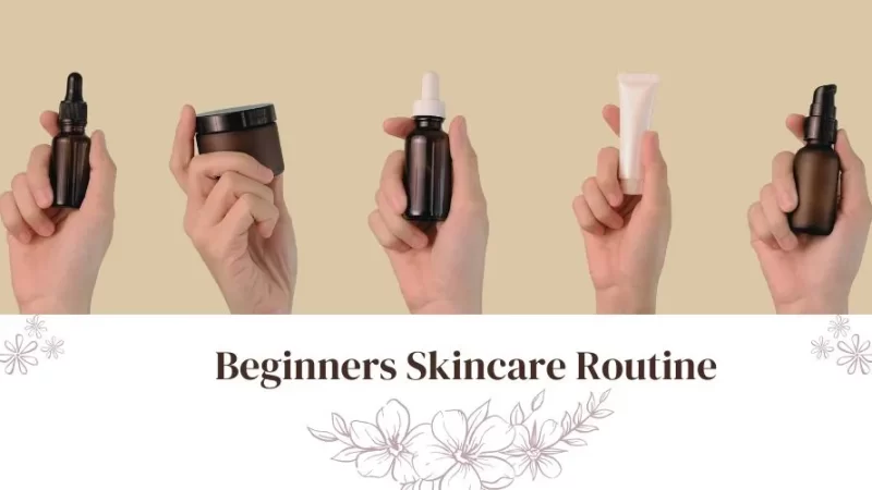 Best Skincare Routine for Beginners