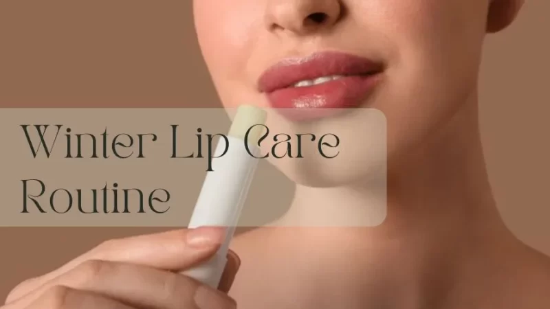 Winter Lip Care Routine